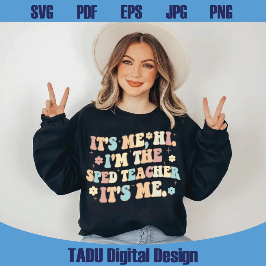 It's Me Hi I'm The Sped Teacher It's Me Svg Special Education Svg