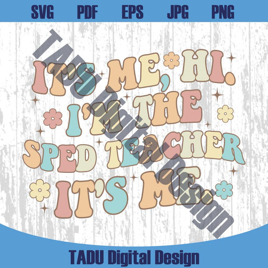It's Me Hi I'm The Sped Teacher It's Me Svg Special Education Svg