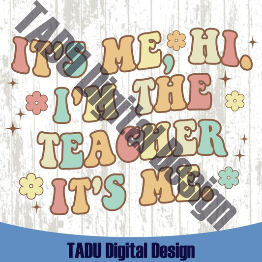 It's Me Hi I'm The Teacher It's Me Png Retro Teacher Sayings Svg