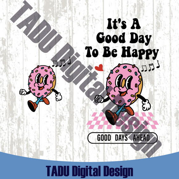 It's a Good Day To Be Happy Png Donut Self love Svg Inspirational Svg