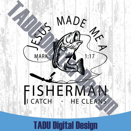 Jesus Made Me a Fisherman Svg Fisher Christian Png Fishing Svg