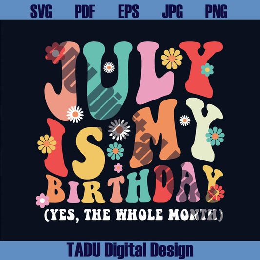 July Is My Birthday Month Svg Girl Born in July Svg July Birthday Svg