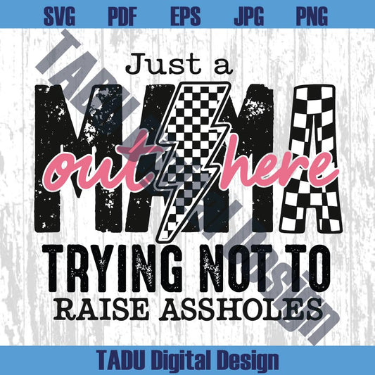 Just A Mom Out Here Png Funny Mom Svg Sassy Mama Png Sarcasm