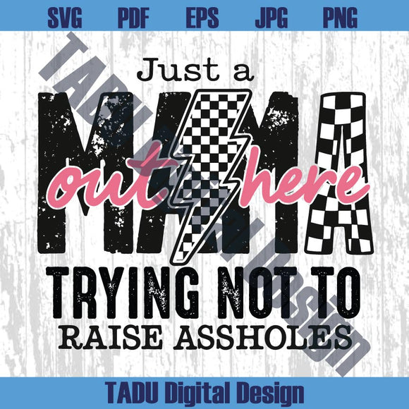 Just A Mom Out Here Png Funny Mom Svg Sassy Mama Png Sarcasm