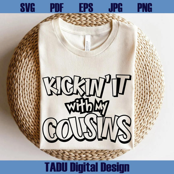 Kickin' It with my Cousins Svg Funny Cousin Png Family Svg matching