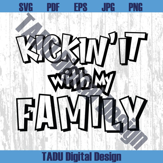 Kickin it With My Family Png Family Reunion Svg Family Svg Cricut