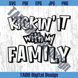 Kickin it With My Family Png Family Reunion Svg Family Svg Cricut