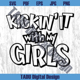 Kickin it with my Girls Png Girls Mom Svg Family Reunion Cricut