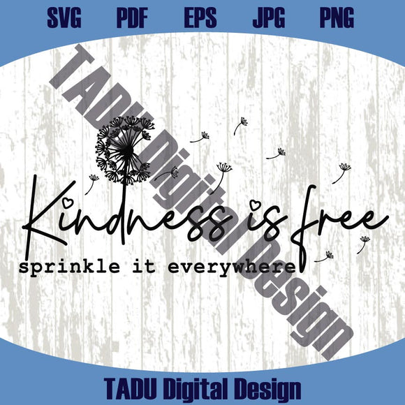 Kindness is Free Svg Sprinkle it Everywhere Png Dandelion Be Kind