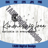 Kindness is Free Svg Sprinkle it Everywhere Png Dandelion Be Kind