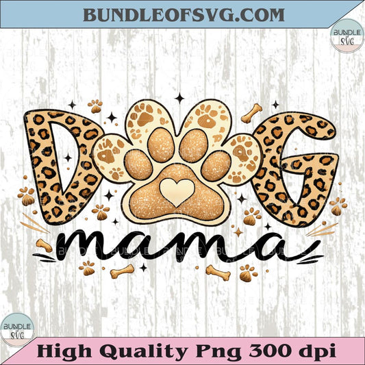 Leopard Dog Mama Png Dogs Lover Gift Svg Dog Mom Png Dog Paw