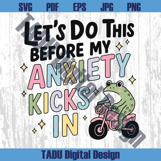 Let's Do This Before My Anxiety Kicks In Png Trendy Svg Cute Frog Png