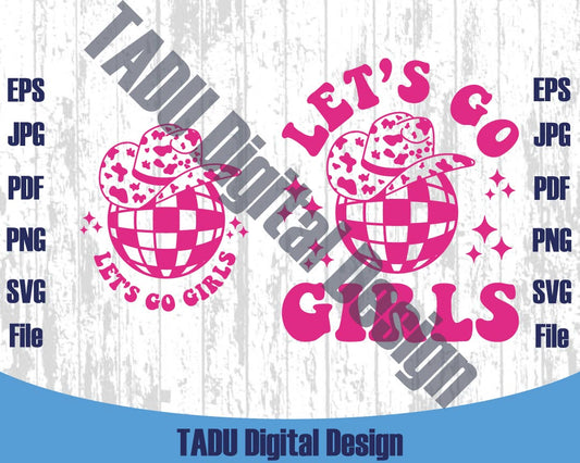 Let's Go Girls Svg Western Cowgirl Svg Cowboy Hat Disco Ball Png