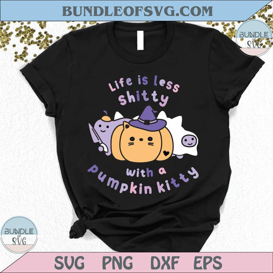 Life is Less Shitty with a Pumpkin Kitty Svg Trendy Halloween Png