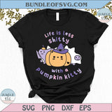 Life is Less Shitty with a Pumpkin Kitty Svg Trendy Halloween Png