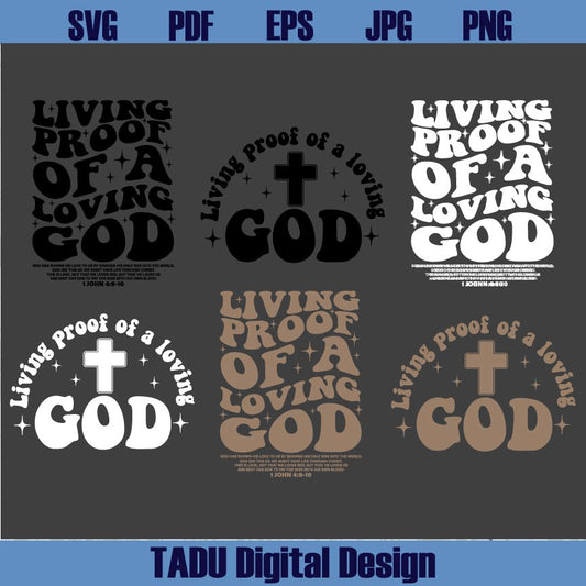 Living Proof Of A Loving God Svg Christian Png Bible Verse Svg