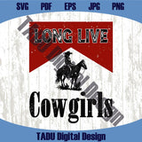 Long Live Cowgirls Svg Western Png Country Girl Svg Rodeo Png