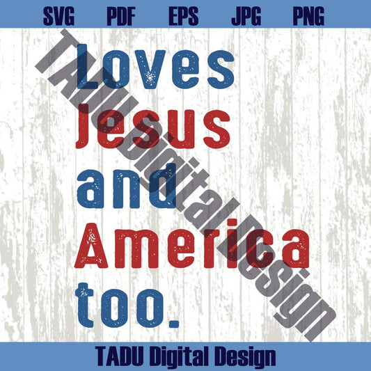 Loves Jesus and America Too Svg 4th of July Svg Patriotic Christian