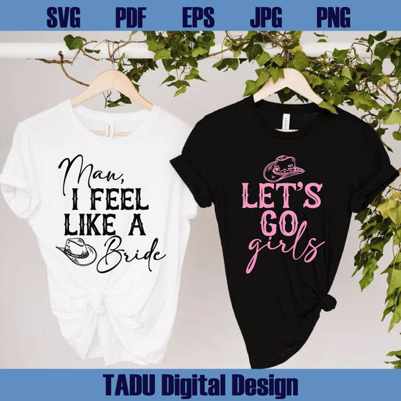 Man I feel like a Bride Svg Let's go girls Svg Bachelorette Party Png