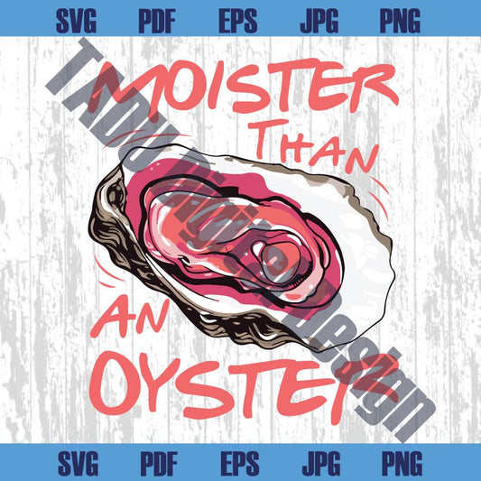 Moister Than An Oyster Png Adult Humor Svg Trendy Png Funny Svg