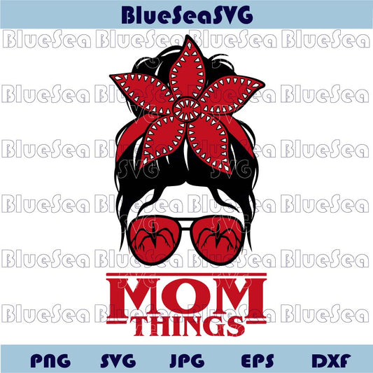 Mom Things Svg Messy Bun Demogorgon Mama Stranger Things Svg