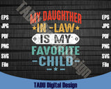My Daughter in Law is my Favorite Child Png Svg Father's Day Svg