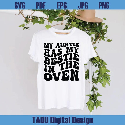 My Auntie Has My Bestie In The Oven Svg Funny Aunt Png Auntie Svg