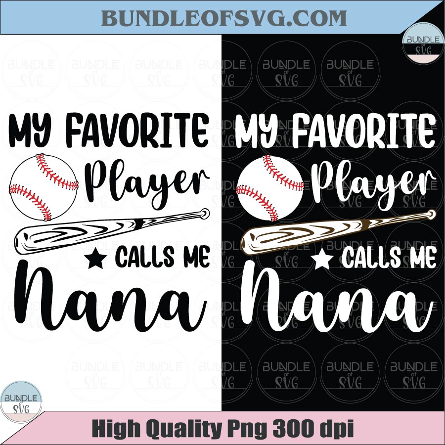 My Favorite Player Calls Me Nana SVG PNG Baseball Grandma Png