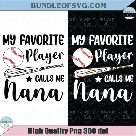 My Favorite Player Calls Me Nana SVG PNG Baseball Grandma Png