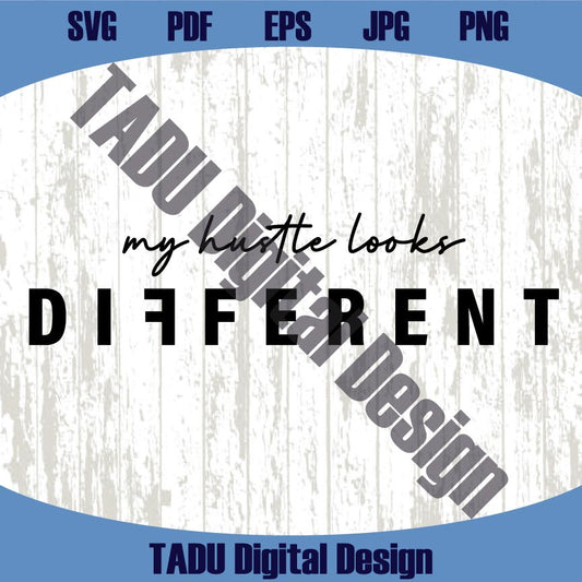 My Hustle Looks Different Svg Hustle Svg Trendy Entrepreneur Png