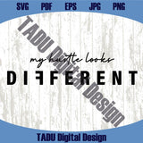 My Hustle Looks Different Svg Hustle Svg Trendy Entrepreneur Png