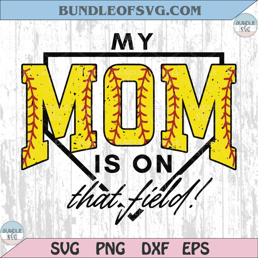 My Mom Is On That Field PNG Softball Mom T-Shirt Design Dtf