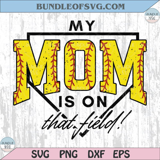 My Mom Is On That Field PNG Softball Mom T-Shirt Design Dtf