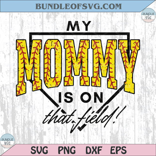 My Mommy Is On That Field PNG Softball Mom T-Shirt Design Dtf