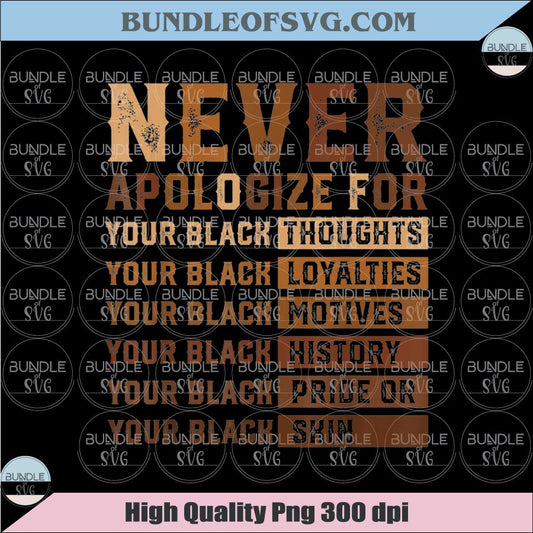 Never Apologize For Your Black Png Black History Month Png Free