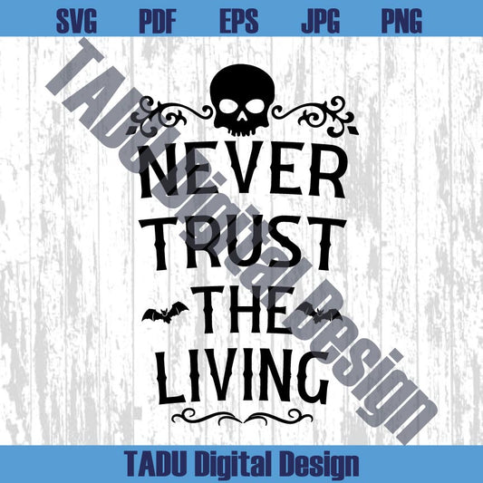 Never Trust the Living Svg Beetlejuice Png Halloween Quote Svg