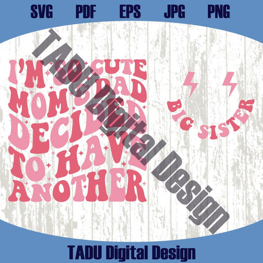 New Baby Svg I'm So Cute Mom and Dad Decided to Have Another Svg