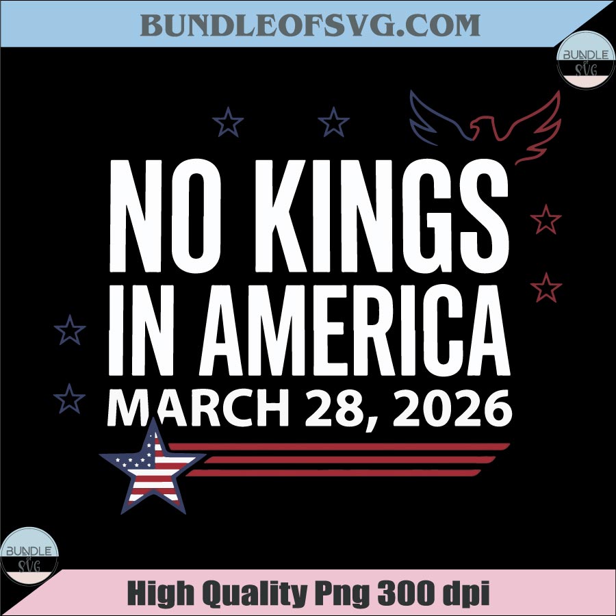 No Kings in America March 28 2026 Svg Patriotic Protest Png