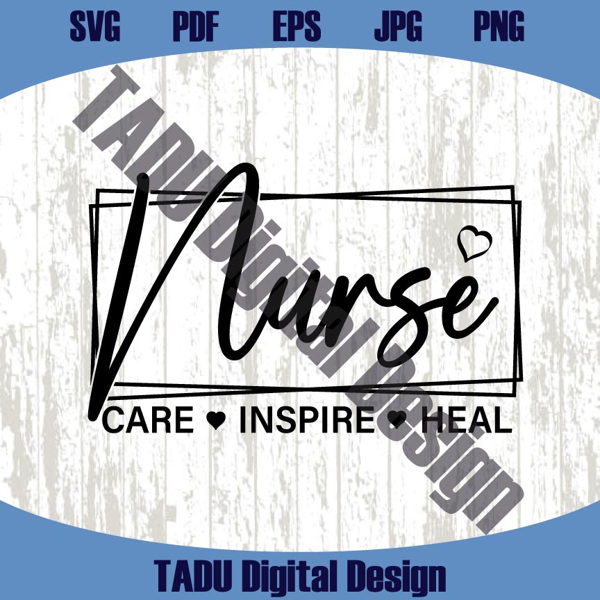 Nurse Svg Care Inspire Heal Png Nursing Svg Nurse Sayings Png