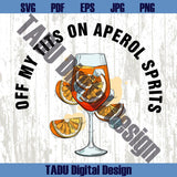 Off My Tits On Aperol Spritz Svg Funny Cocktail Svg Drinking Png