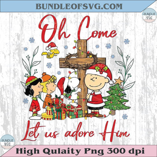 Oh Come Let Us Adore Him Png Snoopy Christmas Png Christian Xmas