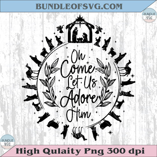 Oh Come Let Us Adore Him Svg Jesus Christmas Svg Christian Svg