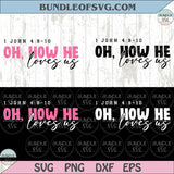 Oh How He Loves Us Svg 1 John 4 9 Svg Christian Svg Bible Verse Svg