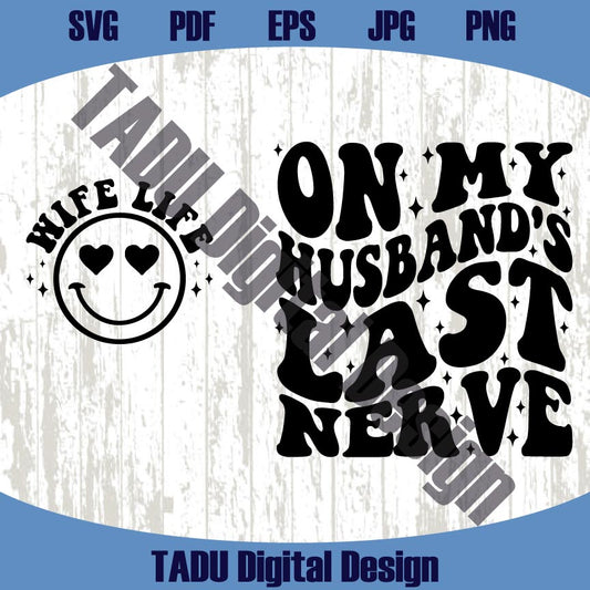 On My Husband's Last Nerve Svg Funny Wife Sayings Svg Wiffe Png