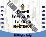 Ooh Look At Me I've Got A Mortgage Png New Home New House Svg