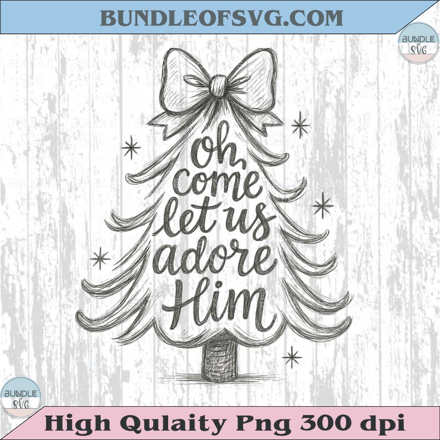 Pencil Hand Drawn Christmas Tree Oh Come Let Us Adore Him Png