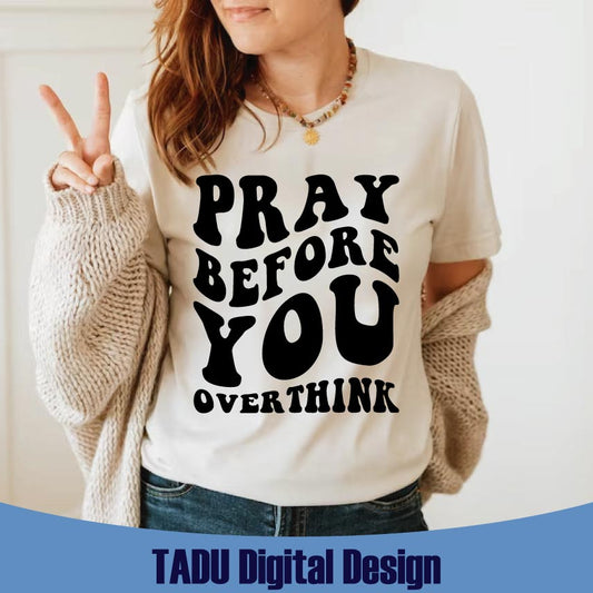Pray Before You Overthink Svg Christian Svg Prayer Svg Png