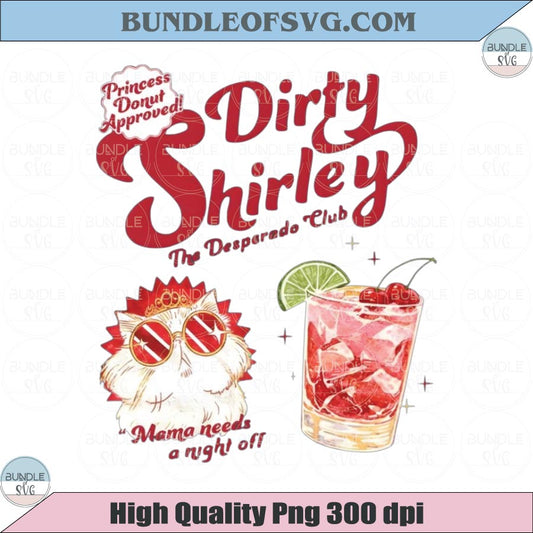 Princess Donut Approved PNG Dirty Shirley The Desperado Club Mama