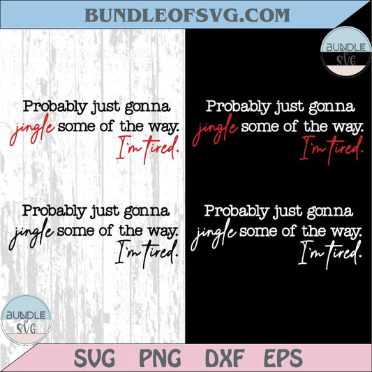 Probably Just Gonna Jingle Some of the Way Svg I'm Tired Christmas