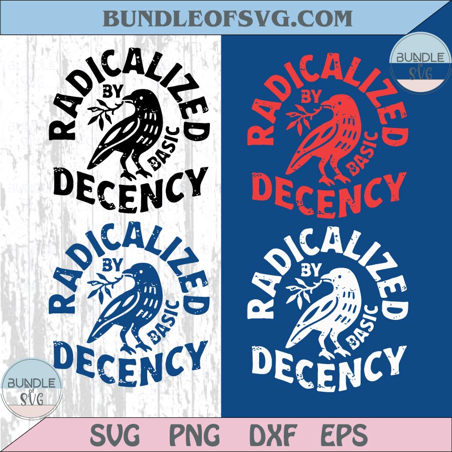 Radicalized By Basic Decency Svg Political Protest Feminist Png